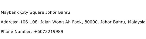 Maybank City Square Johor Bahru Address Contact Number